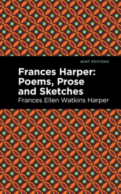 Cover for Frances Ellen Watkins Harper · Frances Harper: Poems, Prose and Sketches - Mint Editions (Gebundenes Buch) (2022)