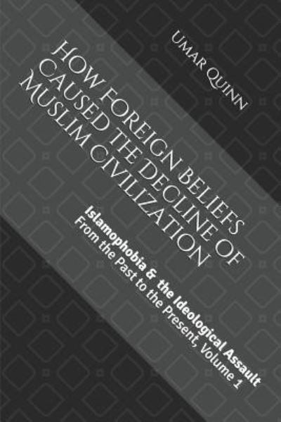 Cover for Umar Quinn · Islamophobia and the Ideological Assault From the Past to the Present  Volume 1 (Taschenbuch) (2018)