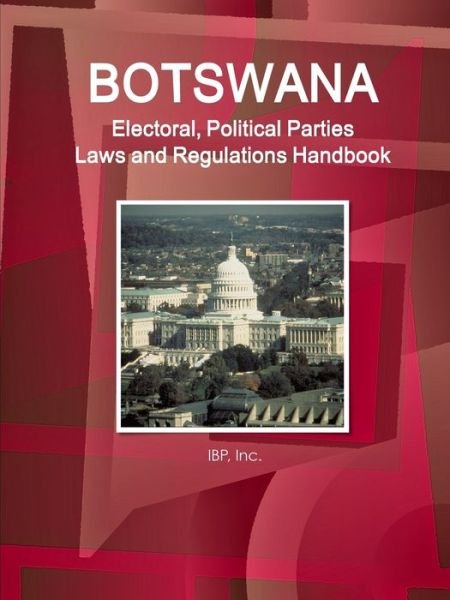 Cover for Inc Ibp · Botswana Electoral, Political Parties Laws and Regulations Handbook - Strategic Information, Regulations, Procedures (Taschenbuch) (2016)