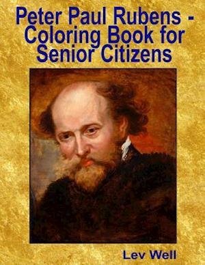 Cover for Lev Well · Peter Paul Rubens - Coloring Book for Senior Citizens (Paperback Book) (2015)