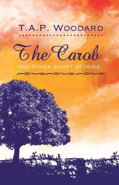 Cover for T a P Woodard · The Carob and Other Short Stories (Paperback Bog) (2015)