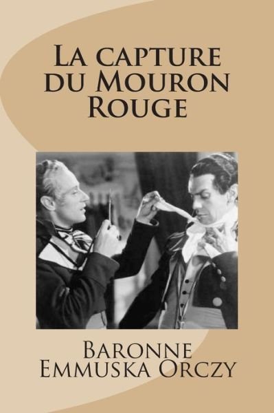 Cover for Md Baronne Emmuska Orczy · La Capture Du Mouron Rouge (Paperback Book) (2015)