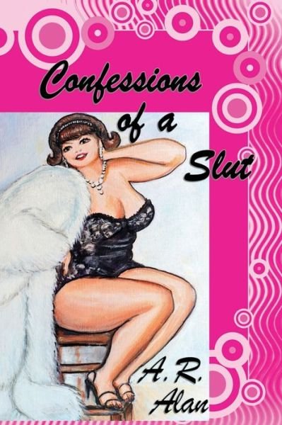 Cover for A R Alan · Confessions of a Slut (Paperback Book) (2018)