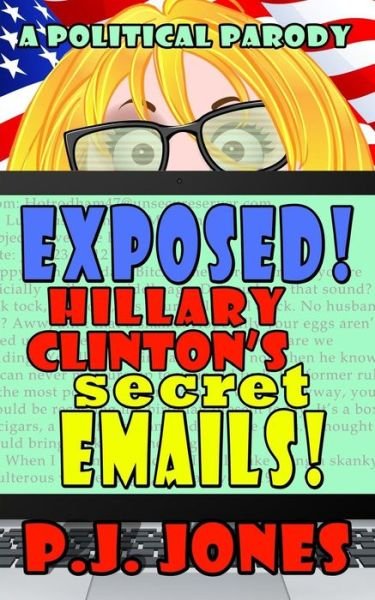 Cover for Pj Jones · Exposed! Hillary Clinton's Secret Emails! (Paperback Book) (2015)