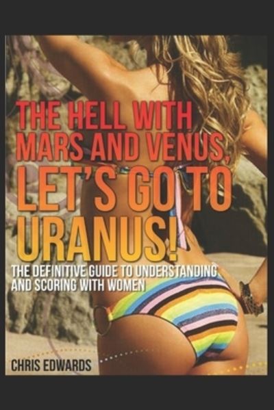 Cover for Dr Chris Edwards · The Hell with Mars and Venus, let's go to Uranus! (Paperback Book) (2020)