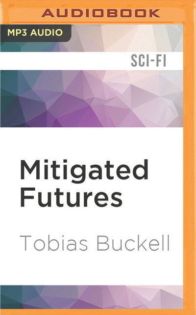 Cover for Tobias Buckell · Mitigated Futures (CD) (2016)