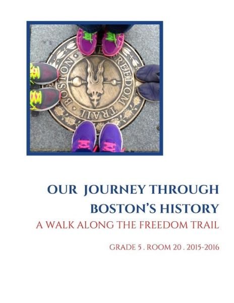 Cover for Grade 5 Room 20 2015-16 · Our Journey Through Boston's History (Pocketbok) (2016)
