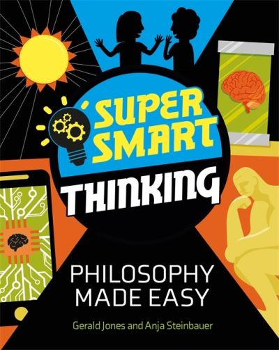 Cover for Gerald Jones · Super Smart Thinking: Philosophy Made Easy - Super Smart Thinking (Gebundenes Buch) (2021)