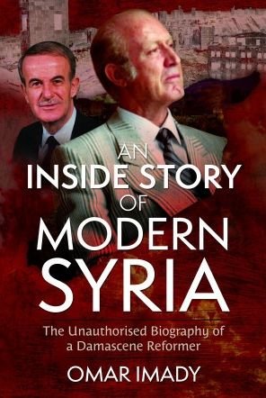 Cover for Omar Imady · An Inside Story of Modern Syria: The Unauthorised Biography of a Damascene Reformer (Hardcover Book) (2023)