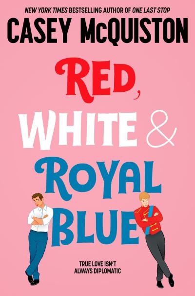 Cover for Casey McQuiston · Red, White &amp; Royal Blue: A Royally Romantic Enemies to Lovers Bestseller (Paperback Bog) (2022)