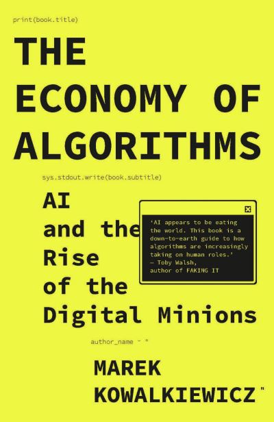 Cover for Kowalkiewicz, Marek (Queensland University of Technology) · The Economy of Algorithms: AI and the Rise of the Digital Minions (Paperback Book) (2024)