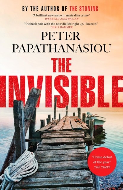 Cover for Peter Papathanasiou · The Invisible: A Greek holiday escape becomes a dark investigation; a thrilling outback noir from the author of THE STONING (Paperback Book) (2023)