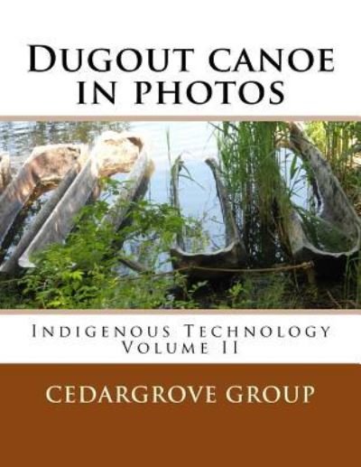 Cover for Cedargrove Mastermind Group · Dugout canoe in photos (Pocketbok) (2016)