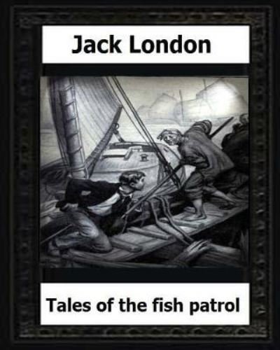 Cover for Jack London · Tales of the Fish Patrol by : Jack London (Paperback Bog) (2016)