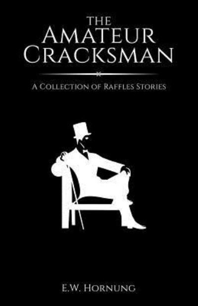 The Amateur Cracksman - E W Hornung - Livros - Createspace Independent Publishing Platf - 9781533029461 - 1 de maio de 2016