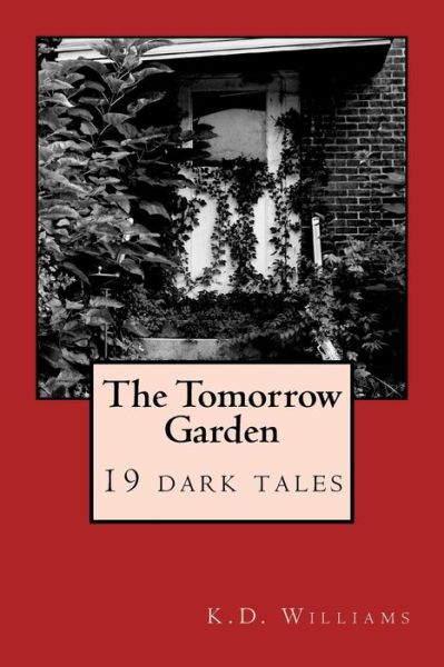 Cover for K D Williams · The Tomorrow Garden (Paperback Book) (2016)