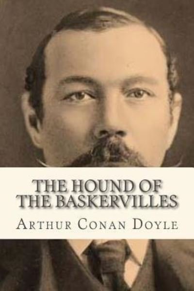 The Hound of the Baskervilles - Sir Arthur Conan Doyle - Bücher - Createspace Independent Publishing Platf - 9781535182461 - 8. Juli 2016