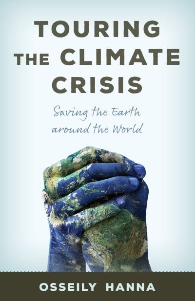 Cover for Osseily Hanna · Touring the Climate Crisis: Saving the Earth Around the World (Gebundenes Buch) (2021)