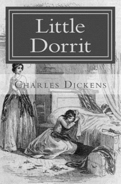 Little Dorrit - Charles Dickens - Boeken - CreateSpace Independent Publishing Platf - 9781539663461 - 22 mei 2017