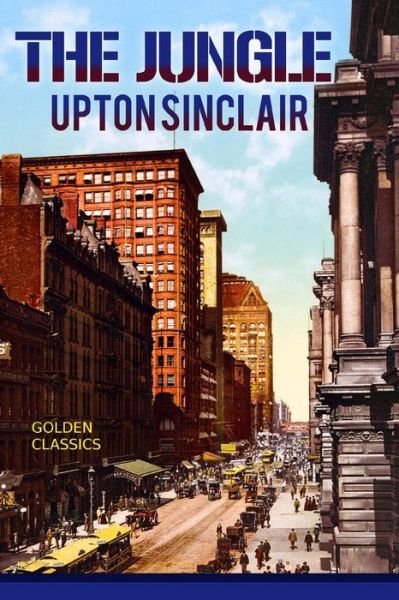 The Jungle - Upton Sinclair - Livros - Createspace Independent Publishing Platf - 9781543099461 - 13 de fevereiro de 2017