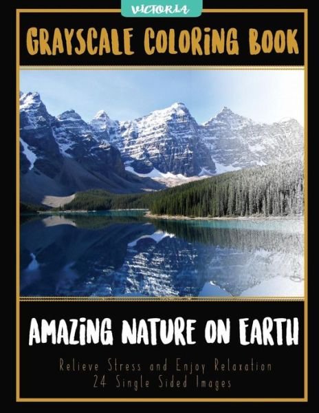Amazing Nature on Earth - Victoria - Books - Createspace Independent Publishing Platf - 9781544047461 - March 7, 2017