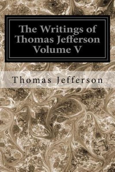 Cover for Thomas Jefferson · The Writings of Thomas Jefferson Volume V (Paperback Book) (2017)