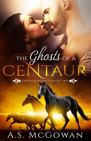 Cover for A S McGowan · The Ghosts of a Centaur (Paperback Book) (2017)