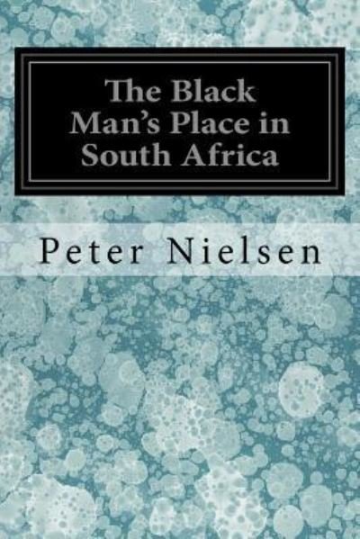 Cover for Peter Nielsen · The Black Man's Place in South Africa (Paperback Bog) (2017)