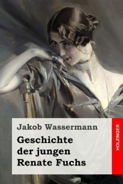 Cover for Jakob Wassermann · Geschichte Der Jungen Renate Fuchs (Paperback Book) (2017)