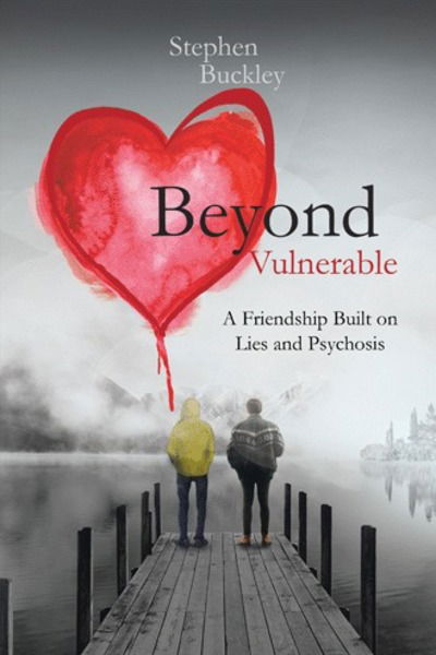Cover for Stephen Buckley · Beyond Vulnerable: A Friendship Built on Lies and Psychosis (Paperback Book) (2018)