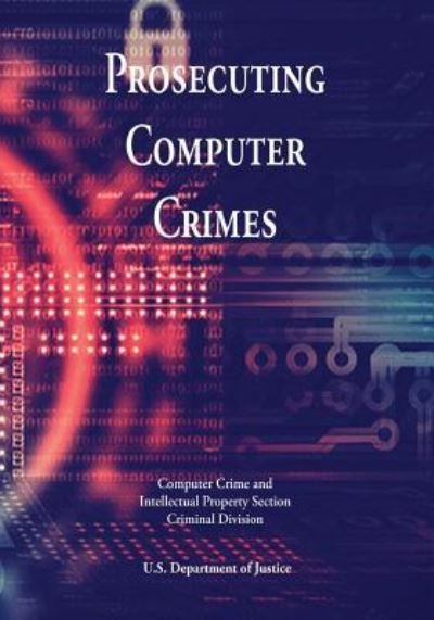Cover for U S Department of Justice · Prosecuting Computer Crimes (Pocketbok) (2017)