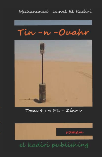 Cover for Muhammad Jamal El Kadiri · Tin-n-Ouahr Tome 4: Pk-Zero: el kadiri publishing - Tin-N-Ouahr Tome 1er Soldats de Plomb (Paperback Book) (2021)