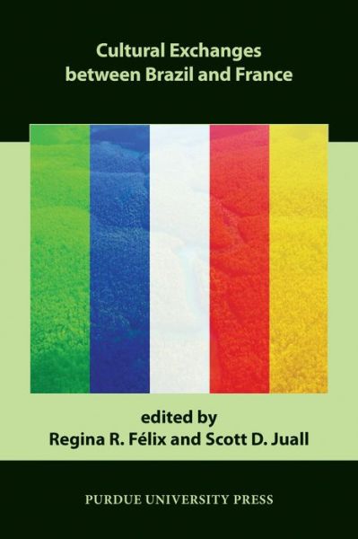 Cultural Exchanges between Brazil and France - Comparative Cultural Studies - - Books - Purdue University Press - 9781557537461 - July 30, 2016