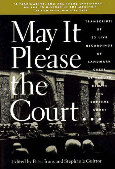 Cover for Peter H. Irons · May It Please the Court: The Most Significant Oral Arguments Made Before the Supreme Court Since 1955 - May It Please the Court (Hardcover Book) (1993)