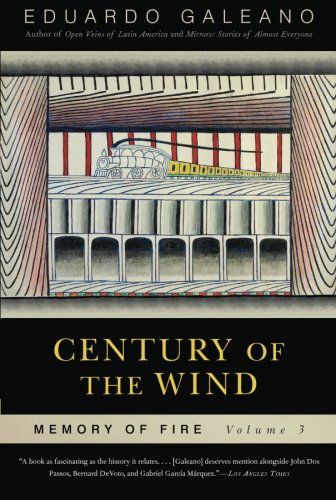 Cover for Eduardo Galeano · Century of the Wind: Memory of Fire, Volume 3 (Memory of Fire Trilogy) (Paperback Bog) [Reprint edition] (2010)