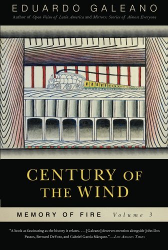 Cover for Eduardo Galeano · Century of the Wind: Memory of Fire, Volume 3 (Memory of Fire Trilogy) (Paperback Book) [Reprint edition] (2010)