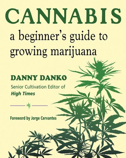 Cover for Danko, Danny (Danny Danko) · Cannabis: A Beginner's Guide to Growing Marijuana (Paperback Book) (2018)