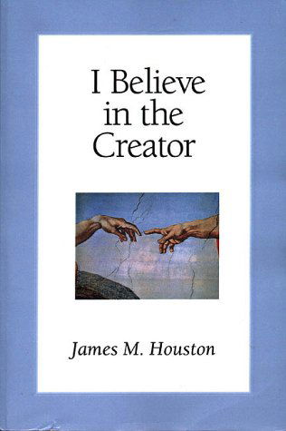 Cover for James M. Houston · I Believe in the Creator (Taschenbuch) (1995)