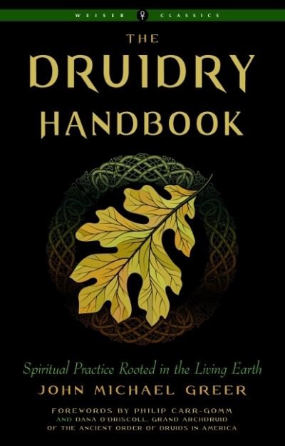 Cover for John Michael Greer · The Druidry Handbook: Spiritual Practice Rooted in the Living Earth Weiser Classics - Weiser Classics (Paperback Bog) (2021)