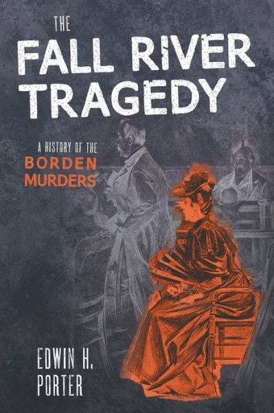 Cover for Edwin H Porter · The Fall River Tragedy: A History of the Borden Murder (Hardcover Book) (2015)