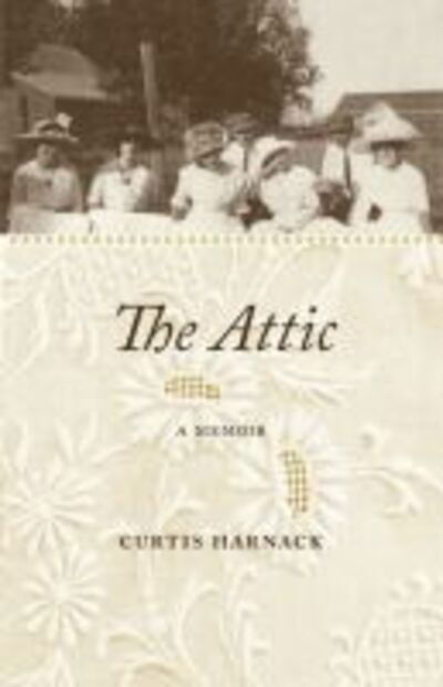 Cover for Curtis Harnack · The Attic: A Memoir - Bur Oak Books (Paperback Book) (2011)