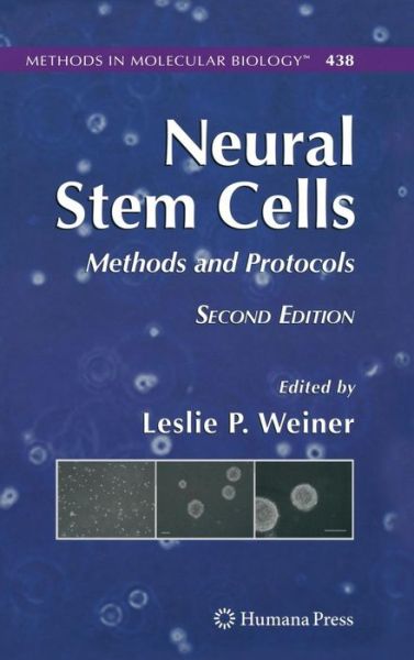 Cover for Leslie P Weiner · Neural Stem Cells: Methods and Protocols - Methods in Molecular Biology (Hardcover Book) [2nd ed. 2008 edition] (2008)