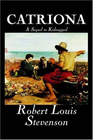 Cover for Robert Louis Stevenson: · Catriona, a Sequel to Kidnapped (Hardcover Book) (2006)