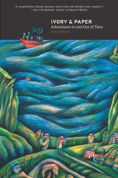 Ivory and Paper: Adventures In and Out of Time - Ray Hudson - Livros - University of Alaska Press - 9781602233461 - 15 de fevereiro de 2018