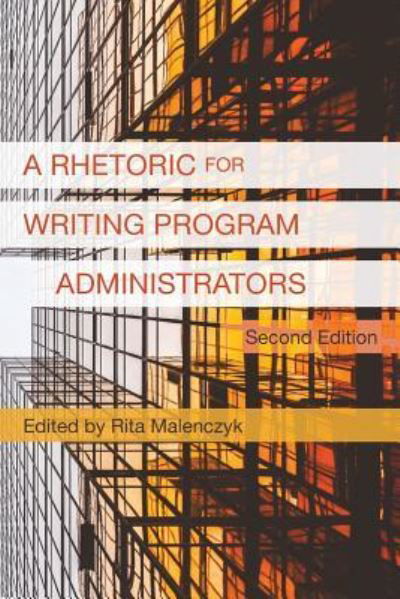 Cover for Rita Malenczyk · A Rhetoric for Writing Program Administrators (2nd Edition) (Paperback Book) (2016)