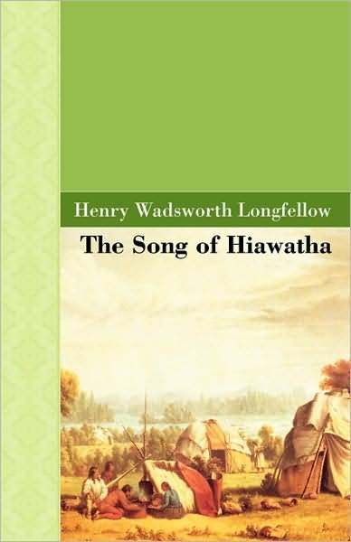 Cover for Henry Wadsworth Longfellow · The Song of Hiawatha (Hardcover bog) (2008)