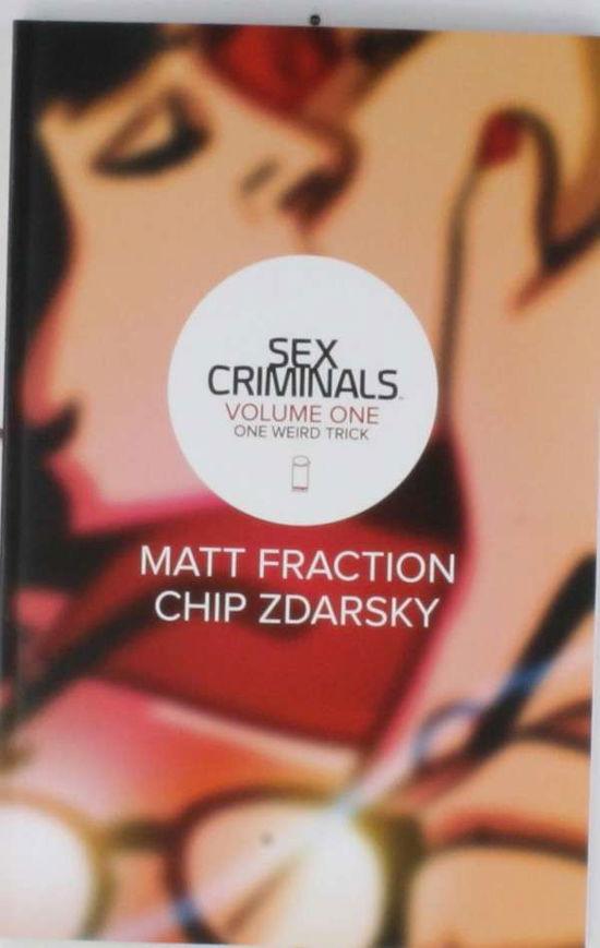 Sex Criminals Volume 1: One Weird Trick - Matt Fraction - Books - Image Comics - 9781607069461 - April 29, 2014