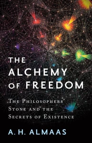 Cover for A. H. Almaas · The Alchemy of Freedom: The Philosophers' Stone and the Secrets of Existence (Paperback Book) (2017)