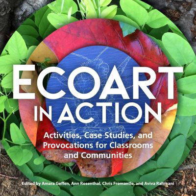 Cover for Ecoart in Action: Activities, Case Studies, and Provocations for Classrooms and Communities (Paperback Book) (2022)