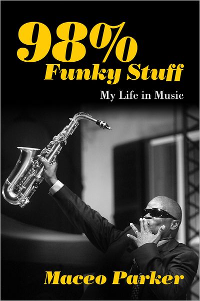 98% Funky Stuff - Maceo Parker - Kirjat - Chicago Review Press - 9781613743461 - perjantai 1. helmikuuta 2013